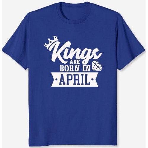 Kings Are Born In April Design- Print Tshirt - Royal Blue.