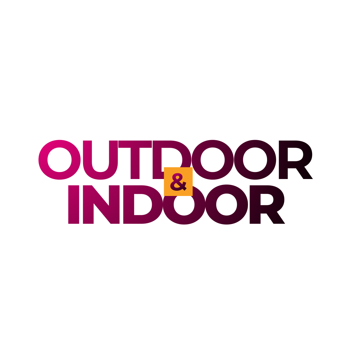 Outdoor & Indoor