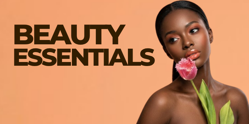 BEAUTY ESSENTIALS