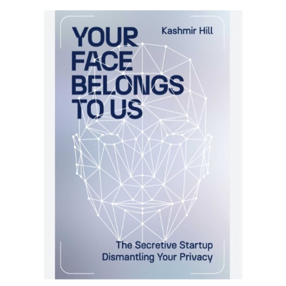 Your Face Belongs to Us: A Secretive Startup's Quest to End Privacy as We  Know It