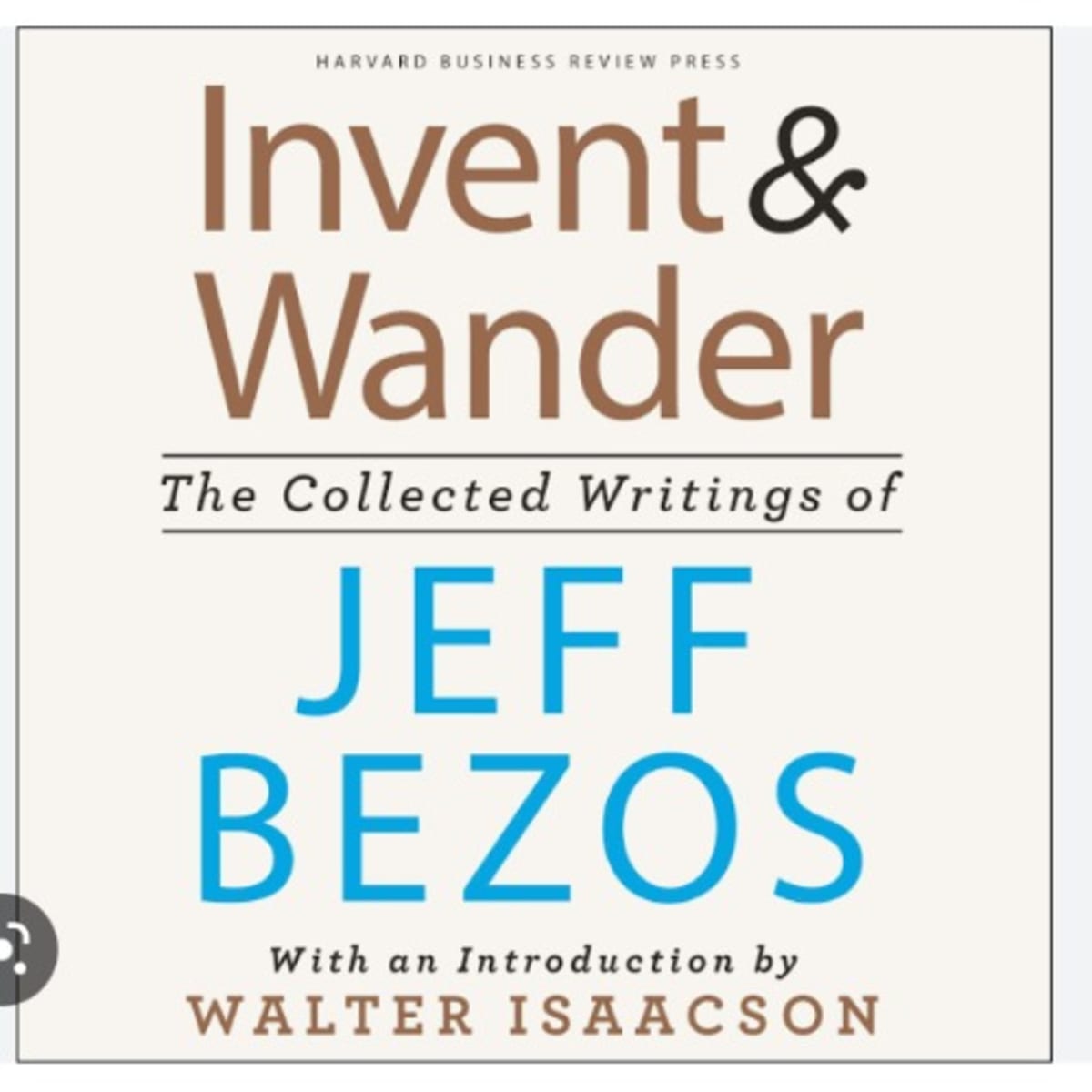 Invent and Wander: The Collected Writings of Jeff Bezos, With an  Introduction by Walter Isaacson: Isaacson, Walter, Bezos, Jeff:  9781647820718: : Books