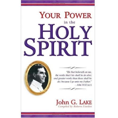 Your Power in the Holy Spirit by John G. Lake