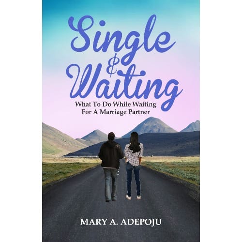 Single  & Waiting By Mary Adepoju.