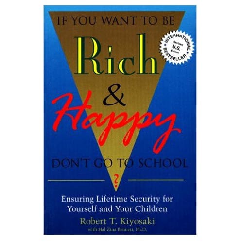 If You Want To Be Rich Happy Don T Go To School By Robert Kiyosaki Konga Online Shopping