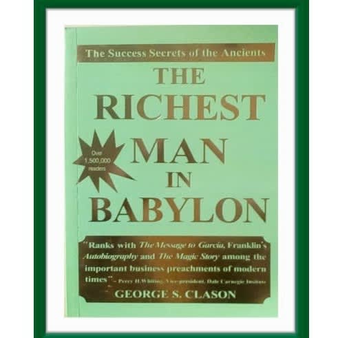 The Richest Man In Babylon By George S. Clason.