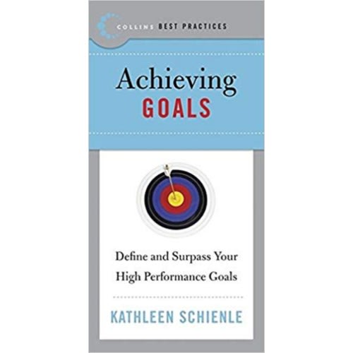 Best Practices: Achieving Goals: Define and Surpass Your High Performance Goals