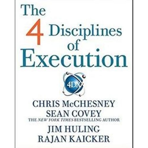 The 4 Disciplines Of Execution Achieving Your Wildly Important